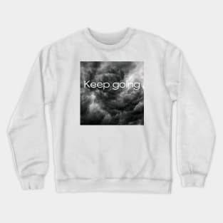 Keep going Crewneck Sweatshirt